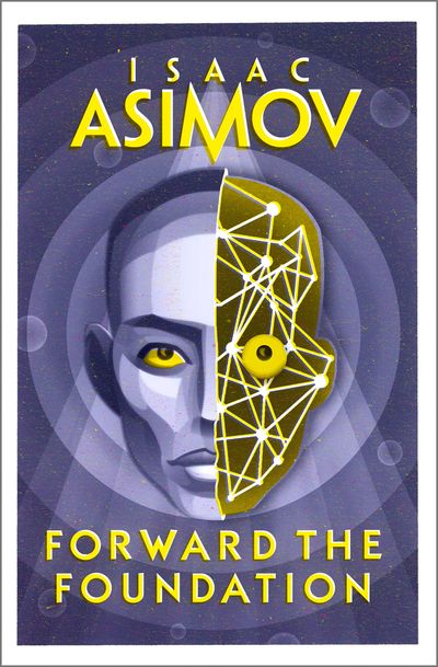 The Foundation Series: Prequels - Forward the Foundation (The Foundation Series: Prequels, Book 2) - Isaac Asimov