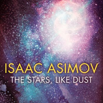 The Stars, Like Dust: Unabridged edition - Isaac Asimov, Read by Jon Lindstrom