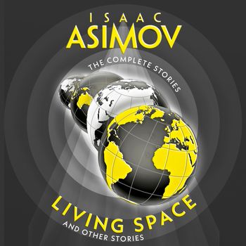 The Complete Stories - Living Space: And Other Stories (The Complete Stories): Unabridged edition - Isaac Asimov, Reader to be announced