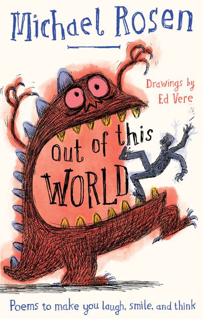 Out Of This World: The Weirdest Poems Of All Time - Michael Rosen, Illustrated by Ed Vere