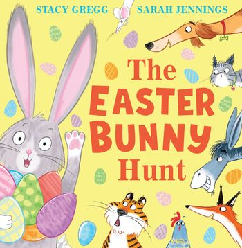 The Easter Bunny Hunt - Stacy Gregg, Illustrated by Sarah Jennings
