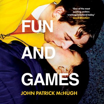 Fun and Games: Unabridged edition - John Patrick McHugh