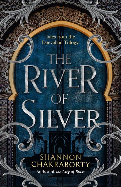 Cover image for The Daevabad Trilogy - The River of Silver: Tales from the Daevabad Trilogy (The Daevabad Trilogy, Book 4) - Shannon Chakraborty