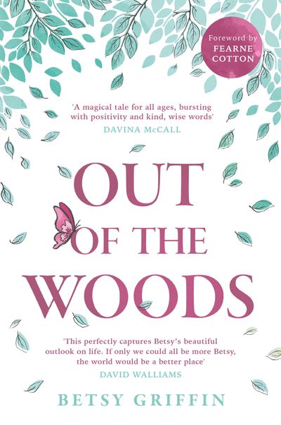 Out of the Woods - Betsy Griffin, Foreword by Fearne Cotton