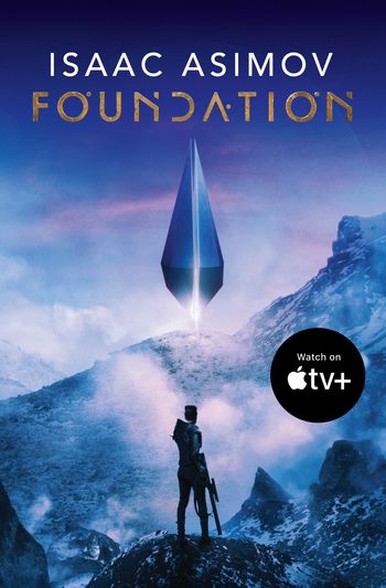The Foundation Trilogy - Foundation (The Foundation Trilogy, Book 1): TV tie-in edition - Isaac Asimov