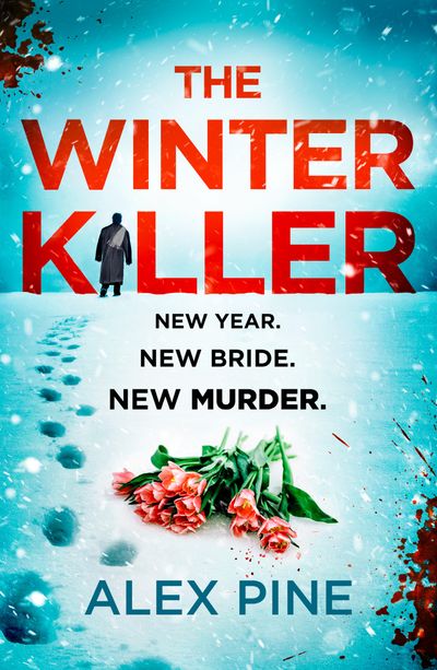 DI James Walker series - The Winter Killer (DI James Walker series, Book 3) - Alex Pine