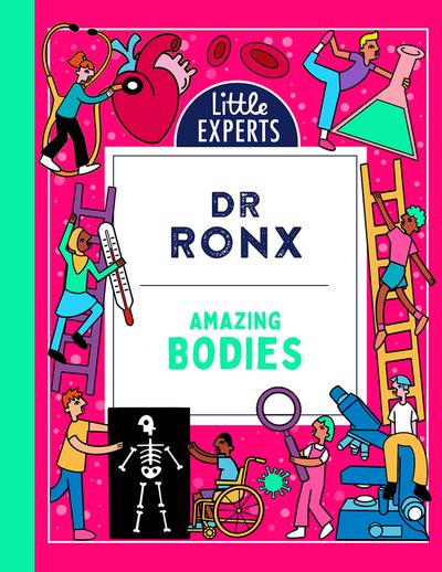 Little Experts - Amazing Bodies (Little Experts) - Dr Ronx, Illustrated by Ashton Attzs