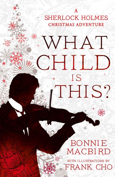 Cover image for A Sherlock Holmes Adventure - What Child is This?: A Sherlock Holmes Christmas Adventure (A Sherlock Holmes Adventure, Book 5) - Bonnie MacBird, Illustrated by Frank Cho