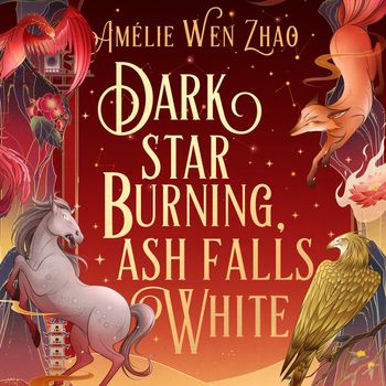 Song of The Last Kingdom - Dark Star Burning, Ash Falls White (Song of The Last Kingdom, Book 2): Unabridged edition - Amélie Wen Zhao, Read by Annie Q