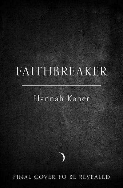 The Fallen Gods Trilogy - Faithbreaker (The Fallen Gods Trilogy, Book 3) - Hannah Kaner