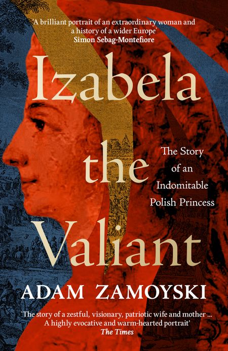 Cover image for Izabela the Valiant: The Story of an Indomitable Polish Princess - Adam Zamoyski