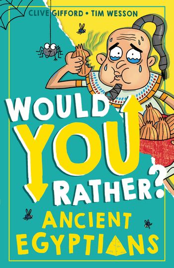 Would You Rather? - Ancient Egyptians (Would You Rather?, Book 1) - Clive Gifford, Illustrated by Tim Wesson