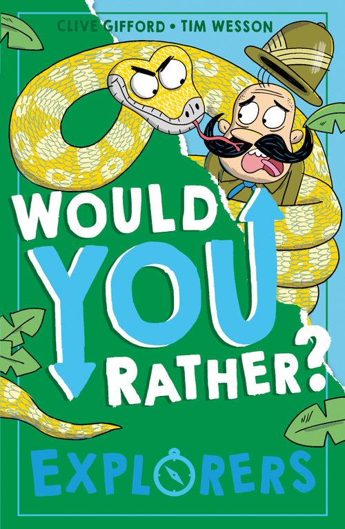 Would You Rather? Explorers, Children's, Paperback, Clive Gifford, Illustrated by Tim Wesson