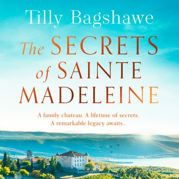 The Secrets of Sainte Madeleine: Unabridged edition - Tilly Bagshawe, Read by Jilly Bond