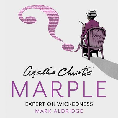 Cover image for Agatha Christie’s Marple: Expert on Wickedness: Unabridged edition - Mark Aldridge, Created by Agatha Christie, Read by Jane Slavin