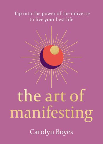 The Art of Manifesting - Carolyn Boyes