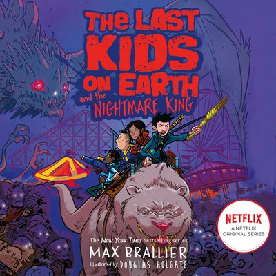 Cover image for The Last Kids on Earth - The Last Kids on Earth and the Nightmare King (The Last Kids on Earth): Unabridged edition - Max Brallier, Illustrated by Douglas Holgate, Read by Robbie Daymond