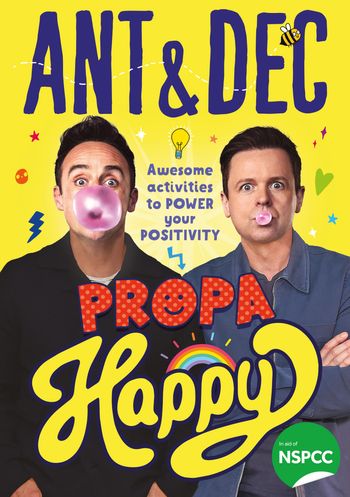 Propa Happy: Awesome Activities to Power Your Positivity - Ant McPartlin and Declan Donnelly, Illustrated by Katie Abey, Consultant editor Dr Miquela Walsh