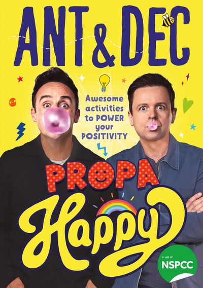 Cover image for Propa Happy: Awesome Activities to Power Your Positivity - Ant McPartlin and Declan Donnelly, Illustrated by Katie Abey, Consultant editor Dr Miquela Walsh