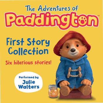 The Adventures of Paddington - The Adventures of Paddington – First Story Collection: Unabridged edition - HarperCollins Children’s Books, Read by Julie Walters