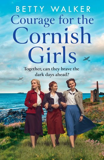 The Cornish Girls Series - Courage for the Cornish Girls (The Cornish Girls Series, Book 3) - Betty Walker