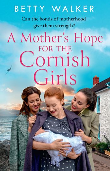 The Cornish Girls Series - A Mother’s Hope for the Cornish Girls (The Cornish Girls Series, Book 4) - Betty Walker