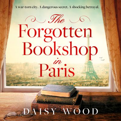 The Forgotten Bookshop in Paris: Unabridged edition - Daisy Wood, Read by Laurel Lefkow and Tom Lawrence