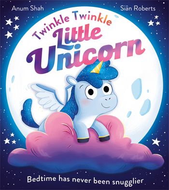 Twinkle Twinkle Little Unicorn - Anum Shah, Illustrated by Sian Roberts