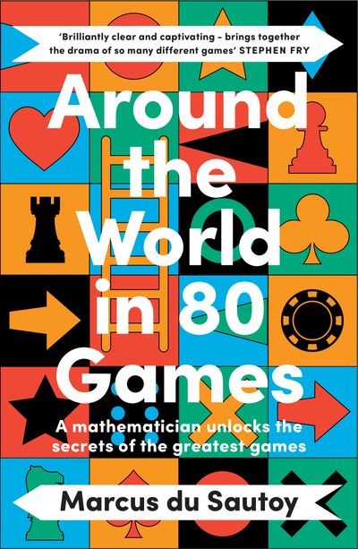 Around the World in 80 Games: A mathematician unlocks the secrets of the greatest games - Marcus du Sautoy