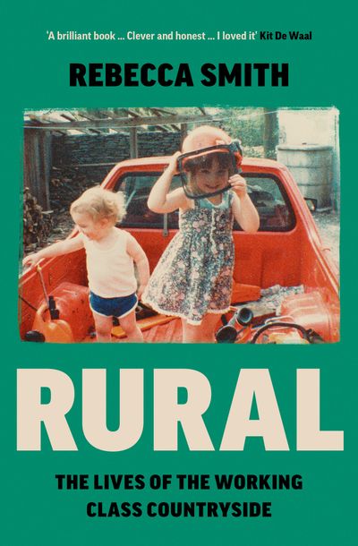 Rural: The Lives of the Working Class Countryside - Rebecca Smith