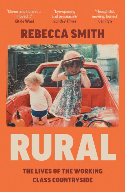 Rural: The Lives of the Working Class Countryside - Rebecca Smith