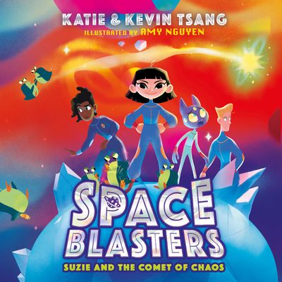 Cover image for Space Blasters - Suzie and the Comet of Chaos (Space Blasters, Book 3): Unabridged edition - Katie Tsang and Kevin Tsang, Illustrated by Amy Nguyen, Read by Sabrina Pui Yee Chin
