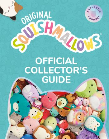 Squishmallows Official Collectors’ Guide - Squishmallows