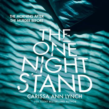 The One Night Stand: Unabridged edition - Carissa Ann Lynch, Read by Kelly Burke