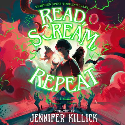 Cover image for Read, Scream, Repeat: Unabridged edition - Compiled by Jennifer Killick, Read by Marlowe Chan-Reeves, Emma Kaler, Jay Layfette Valentine, Sabrina Pui Yee Chin and Adonis Siddique