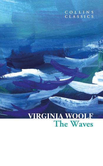 The Waves (Collins Classics) - Virginia Woolf