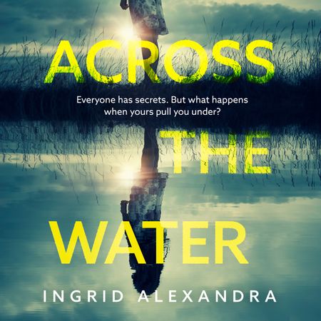 Across the Water - Ingrid Alexandra, Read by Shaelee Rooke