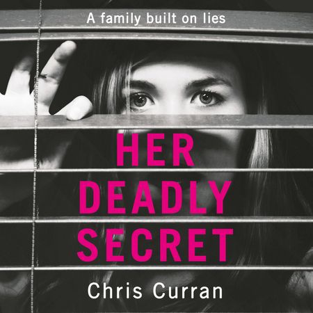 Her Deadly Secret - Chris Curran, Read by Tamsin Kennard