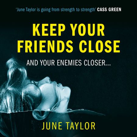 Keep Your Friends Close - June Taylor, Read by Fiona Boylan
