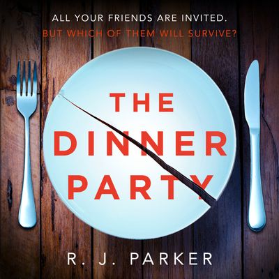 Cover image for The Dinner Party: Unabridged edition - R. J. Parker, Read by Ben Onwukwe