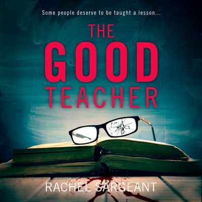 The Good Teacher - Rachel Sargeant, Read by Katy Sobey