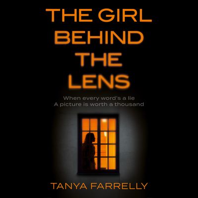 The Girl Behind the Lens - Tanya Farrelly, Read by Aoife McMahon