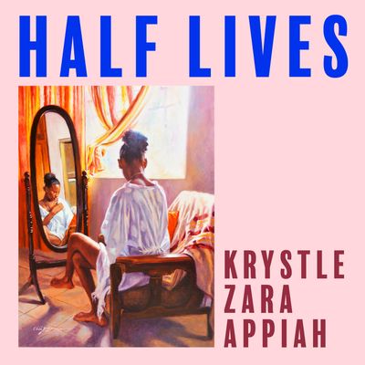 Cover image for Half Lives: Unabridged edition - Krystle Zara Appiah, Read by Yasmin Mwanza