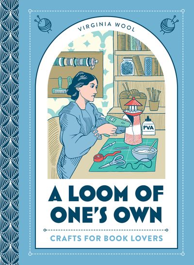 A Loom of One’s Own: Crafts for Book Lovers - Virginia Wool