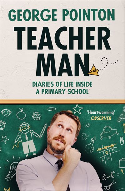 Cover image for Teacher Man: Diaries of Life Inside a Primary School - George Pointon