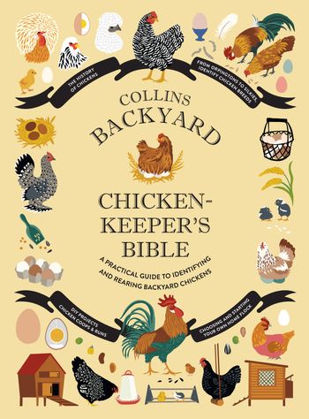 Collins Backyard Chicken-keeper’s Bible: A practical guide to identifying and rearing backyard chickens - Jessica Ford, Rachel Federman and Sonya Patel Ellis