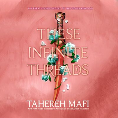 Cover image for This Woven Kingdom - These Infinite Threads (This Woven Kingdom): Unabridged edition - Tahereh Mafi, Read by Kate Reading