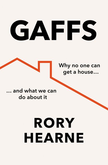 Cover image for Gaffs: Why No One Can Get a House, and What We Can Do About It - Rory Hearne