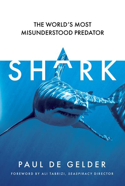 Cover image for Shark: The world’s most misunderstood predator - Paul de Gelder