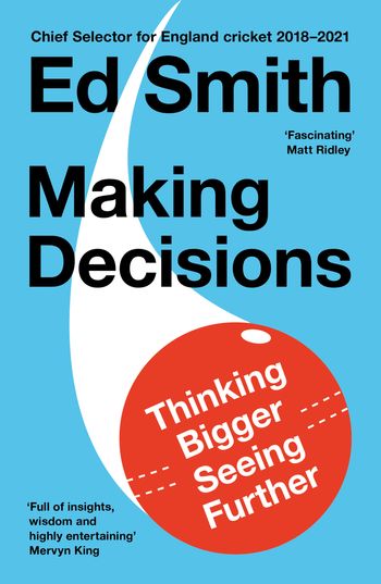 Making Decisions: Thinking Bigger, Seeing Further - Ed Smith